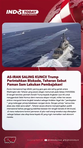 AS-IRAN SALING KUNCI! Trump Perintahkan Blokade, Teheran Sebut Paman Sam Lakukan Pembajakan!
