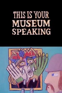 This Is Your Museum Speaking - Movie
