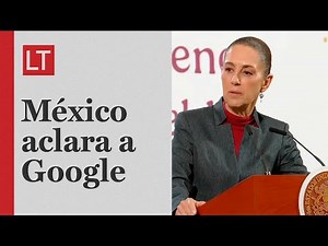 México envía carta a Google por cambio de nombre del Golfo de México