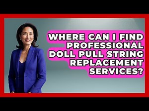 Where Can I Find Professional Doll Pull String Replacement Services? - Collectible Dolls and Toys
