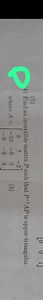 (5)4) Find an invertible matrix P such that P−1AP is upper-tri... | Filo