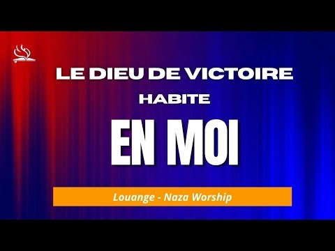 Le Dieu de victoire habite en moi | NAZA Worship