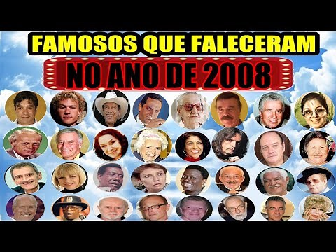 FAMOSOS QUE MORRERAM NO ANO DE 2008