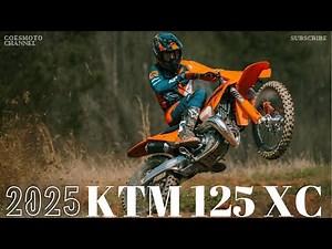 2025 KTM 125 XC : Lightweight, Powerful, and Built for Victory