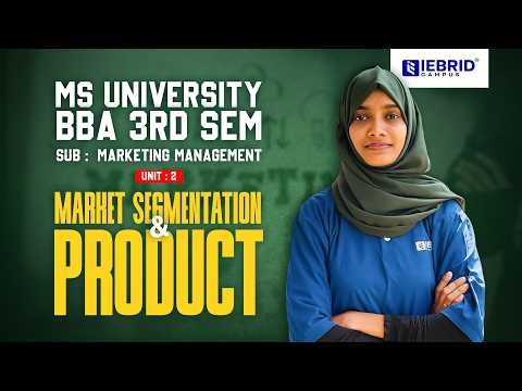 MS UNIVERSITY | BBA | 3RD SEM | MARKETING MANAGEMENT | UNIT - 2 | MARKET SEGMENTATION & PRODUCT