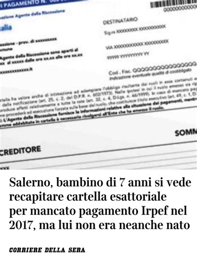 Una vicenda grottesca arriva da Salerno, dove una famiglia si è vista recapitare una cartella esattoriale intestata a un bambino di appena 7 anni. L’avviso, emesso dall’Agenzia delle Entrate, riguarda un presunto mancato pagamento Irpef relativo al 2017, anno in cui il minore non era ancora nato. Non è la prima volta che in Italia accade un simile episodio e ogni volta si riaccende il dibattito sulla necessità di più rigorosi controlli a monte. Riguardo quest'ultimo caso, dopo le prime verifiche
