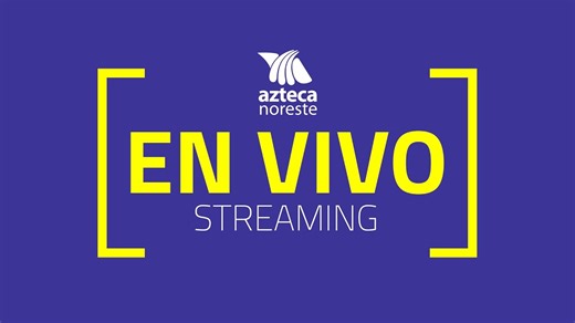 Azteca Noreste EN VIVO Monterrey Nuevo León