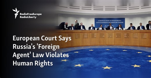 European Court Says Russia's 'Foreign Agent' Law Violates Human Rights