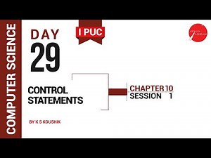 DAY 29 | COMPUTER SCIENCE | I PUC | CONTROL STATEMENTS | L1