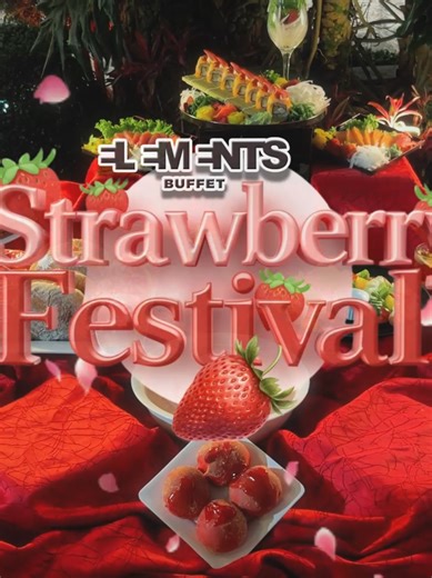 Celebrate Strawberry Season at Elements Buffet Baguio