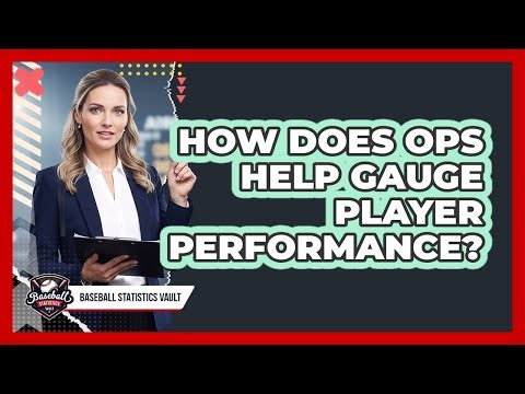 How Does OPS Help Gauge Player Performance?