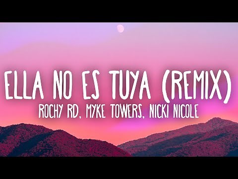 Rochy RD, Myke Towers, Nicki Nicole - Ella No Es Tuya Remix (Letra/Lyrics)