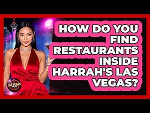 How Do You Find Restaurants Inside Harrah's Las Vegas?