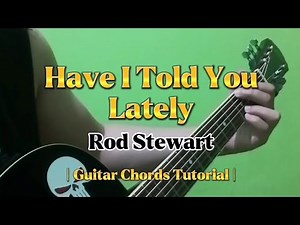 Have I Told You Lately - Rod Stewart (Guitar Chords Tutorial With Lyrics)