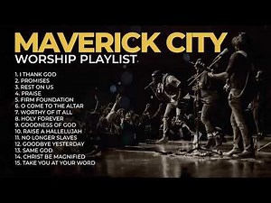 Best Maverick City Music Songs of All Time Nonstop Christian Music Playlist 2025