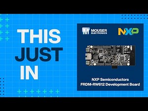 NXP Semiconductors FRDM-RW612 Development Board: First Look | Mouser Electronics