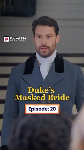 The Duke's Masked Bride | Ep.20 | Full Series | Pocket FM #TDMWLA03 #pocketfm #ytshort