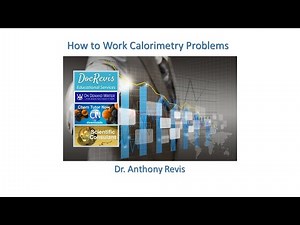 How to Work Calorimetry Problems at Constant Pressure and Constant Volume by Dr. Anthony Revis