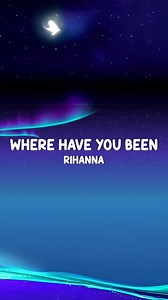 Where Have You Been - Rihanna (Lyrics) 🇧🇧 #lyrics #wherehaveyoubeen #rihanna | Astro Notes