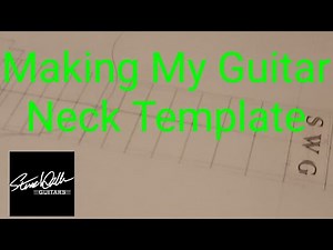 How I Make My Guitar Neck Templates - Steve Walker Guitars