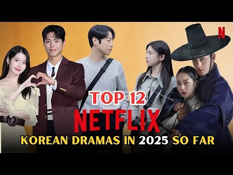 Top 12 BEST New Korean Dramas on Netflix In 2025 So Far!