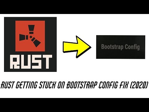 Rust Getting Stuck On BOOTSTRAP CONFIG FIX (2020)