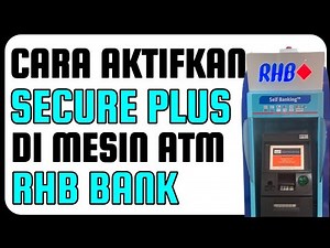 Cara Aktifkan Secure Plus RHB Di Mesin ATM RHB BANK