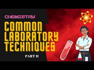 COMMON LABORATORY TECHNIQUES PART 2 I Virtual School