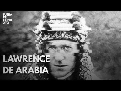 Lawrence de Arabia: MITO, GUERRA y TRAICION en Medio Oriente.