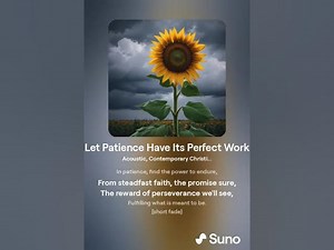 Let Patience Have Its Perfect Work - An Inspiring Christian Song