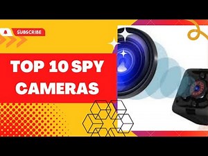 Top 10 Spy Cameras 2023