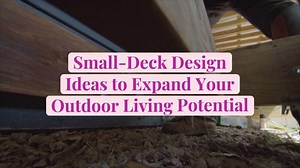 Small-Deck Design Ideas to Expand Your Outdoor Living Potential