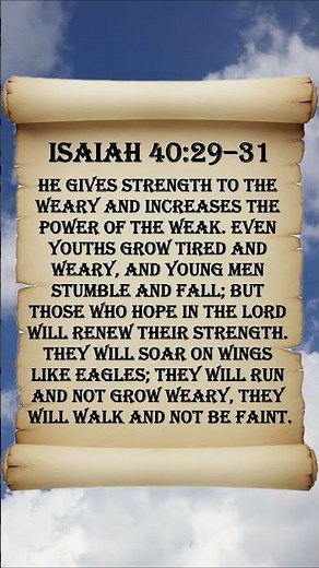Isaiah 40:29-31 He Gives Strength To The Weary And Increases The Power Of The Weak. Even Youths Grow