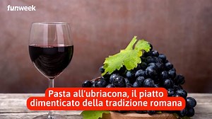 Pasta all'ubriacona, il piatto dimenticato della tradizione romana