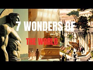 THE 7 WONDERS OF THE WORLD EXPLAINED IN 10 MINUTES