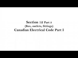 Section 12 CEC: Boxes, Fittings, Cabinets Part 3/3