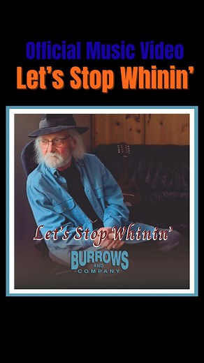 "Let's Stop Whinin'"official video. Turn up your sound and enjoy. | Burrows And Company