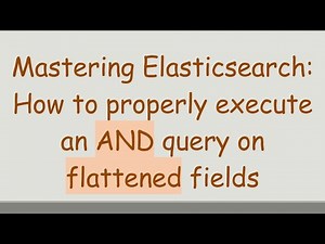 Mastering Elasticsearch: How to properly execute an AND query on flattened fields