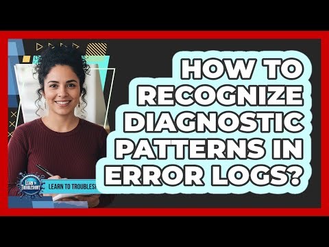 How To Recognize Diagnostic Patterns In Error Logs?