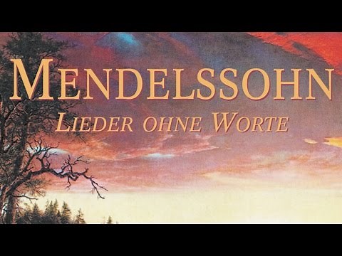 Mendelssohn: Songs Without Words - Lieder Ohne Worte (Full Album)