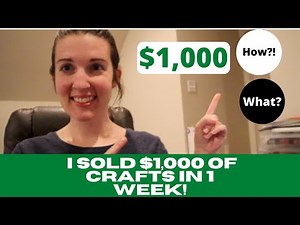 Selling $1,000 of crafts in ONE week! Tips & Tricks to Selling Crafts and Making Money