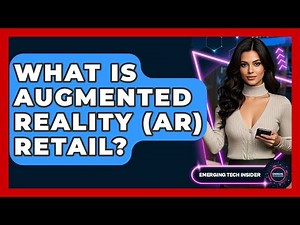 What Is Augmented Reality (AR) Retail? - Emerging Tech Insider