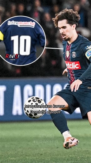 Kenapa Vitinha “Mengambil” Nomor 10 Dembélé di Tengah Musim PSG? 😳🤔