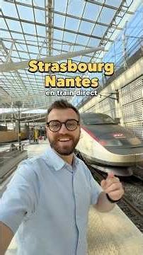 🚄 Je teste le STRASBOURG - NANTES en TGV INOUI, sans changer à Paris