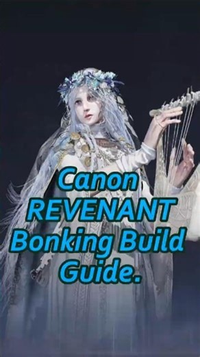 - Canon Revenant Bonking Build Guide! -