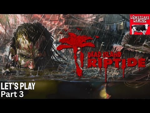 Dead Island: Riptide | Part 3 | Getting Off the River