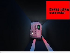 Knowing: Subway Crash (Roblox)