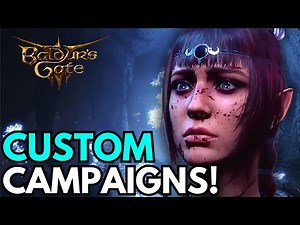 Baldur's Gate 3 CUSTOM CAMPAIGNS Look INSANE!