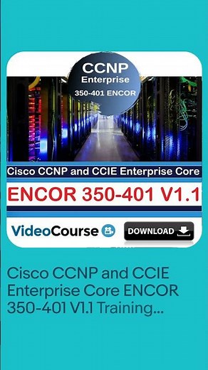 Cisco CCNP and CCIE Enterprise Core ENCOR 350-401 V1.1 Training Video Course