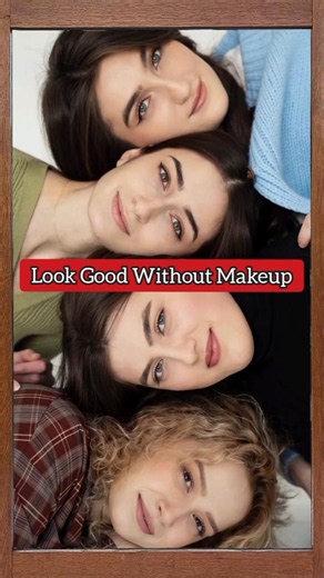 How To Look Good Without Makeup